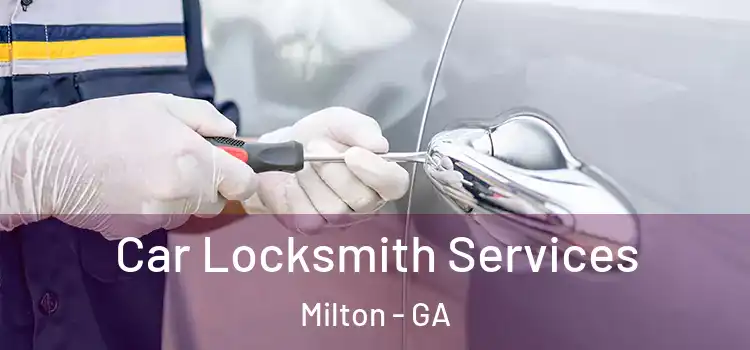 Car Locksmith Services Milton - GA
