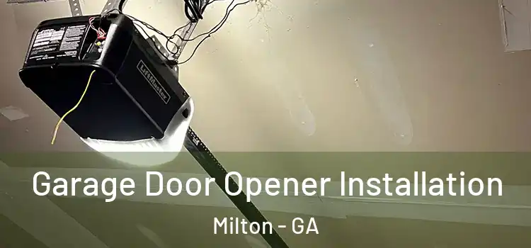 Garage Door Opener Installation Milton - GA