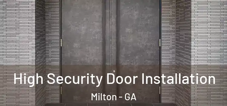 High Security Door Installation Milton - GA
