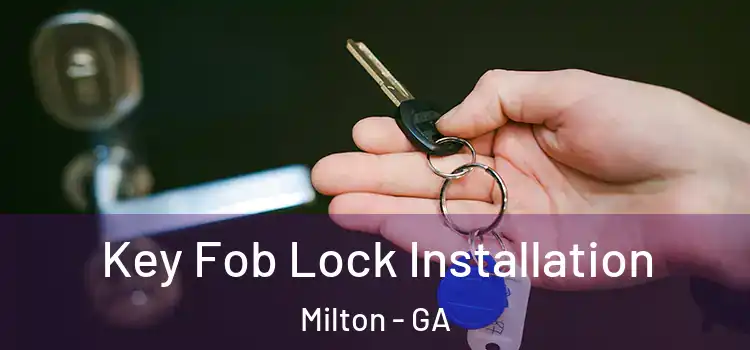  Key Fob Lock Installation Milton - GA