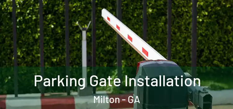 Parking Gate Installation Milton - GA