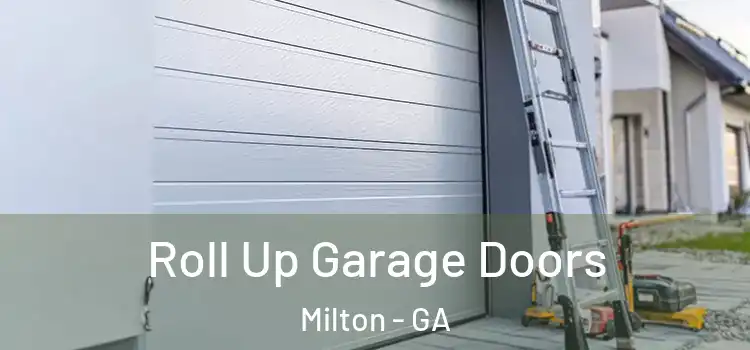  Roll Up Garage Doors Milton - GA